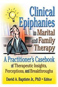 Clinical Epiphanies in Marital and Family Therapy