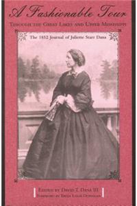 A Fashionable Tour Through the Great Lakes and Upper Mississippi: The 1852 Journal of Juliette Starr Dana