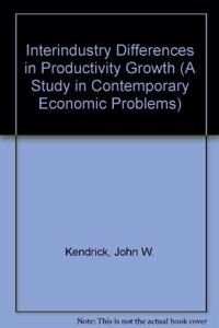 Interindustry Differences in Productivity Growth (a Study in Contemporary Economic Problems)