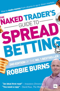 The Naked Trader's Guide to Spread Betting