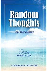 Random Thoughts ---- for Your Journey
