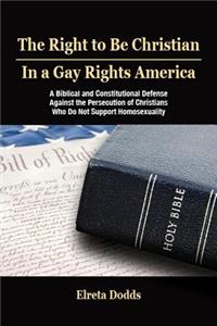 Right to Be Christian in a Gay Rights America