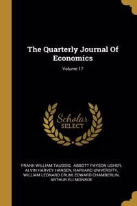 The Quarterly Journal Of Economics; Volume 17