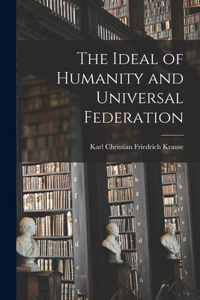 Ideal of Humanity and Universal Federation