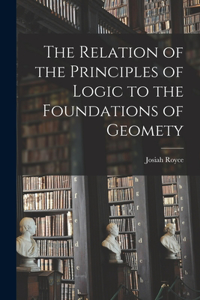 Relation of the Principles of Logic to the Foundations of Geomety