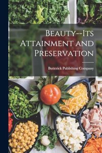 Beauty--Its Attainment and Preservation