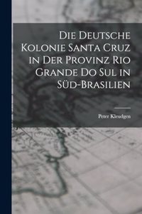 Die Deutsche Kolonie Santa Cruz in Der Provinz Rio Grande Do Sul in Süd-Brasilien