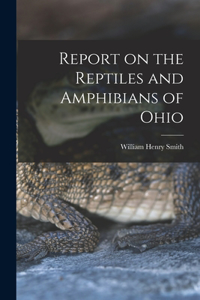Report on the Reptiles and Amphibians of Ohio