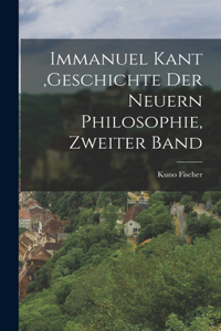 Immanuel Kant, Geschichte der neuern Philosophie, Zweiter Band