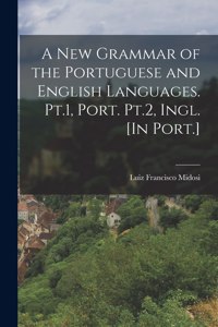 New Grammar of the Portuguese and English Languages. Pt.1, Port. Pt.2, Ingl. [In Port.]