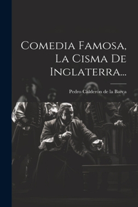 Comedia Famosa, La Cisma De Inglaterra...