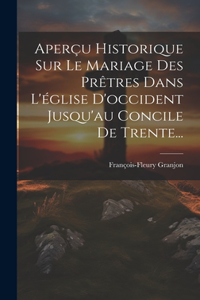 Aperçu Historique Sur Le Mariage Des Prêtres Dans L'église D'occident Jusqu'au Concile De Trente...