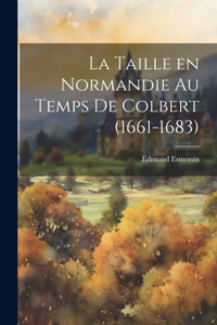 taille en Normandie au temps de Colbert (1661-1683)