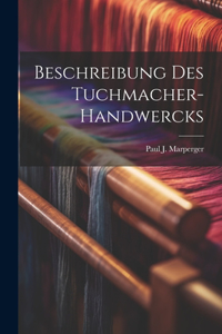 Beschreibung des Tuchmacher-Handwercks