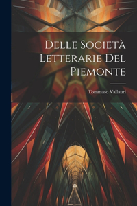 Delle Società Letterarie Del Piemonte