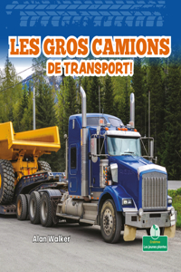 Les Gros Camions de Transport! (Big Trucks Bring Goods!)