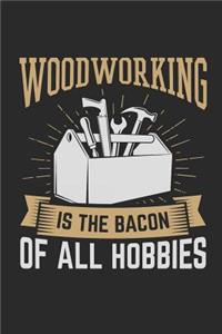 Woodworking Is The Bacon Of All Hobbies