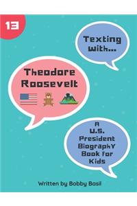 Texting with Theodore Roosevelt