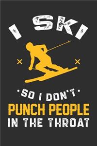 I Ski So I Don't Punch People In The Throat