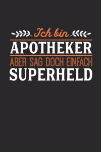 Ich bin Apotheker aber sag doch einfach Superheld