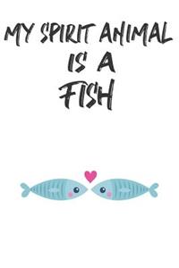 My Spirit Animal Is A Fish