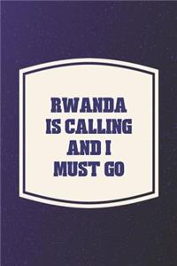 Rwanda Is Calling And I Must Go