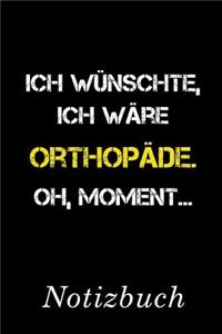 Ich Wünschte Ich Wäre Orthopäde Oh Moment Notizbuch