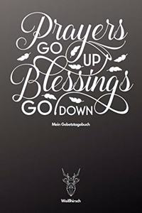 Prayers Go Up Blessings Go Down - Mein Gebetstagebuch - Weißhirsch