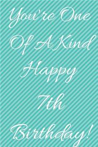 You're One Of A Kind Happy 7th Birthday