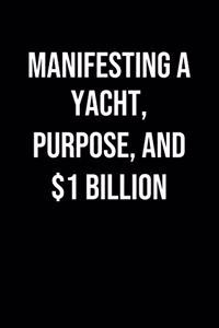 Manifesting A Yacht Purpose And 1 Billion