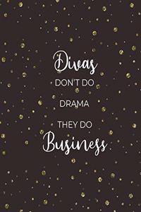 Diva's Don't Do Drama - They Do Business
