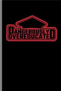 Dangerously Overeducated