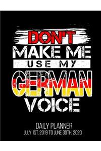 Don't Make Me Use My German Voice Daily Planner July 1st, 2019 to June 30th, 2020