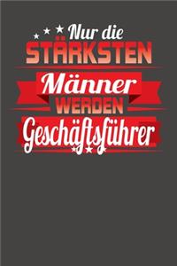 Nur die stärksten Männer werden Geschäftsführer