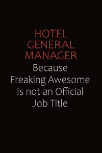 Hotel General Manager Because Freaking Awesome Is Not An Official Job Title