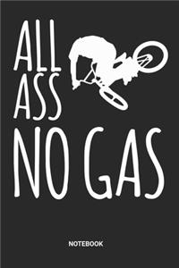 All Ass No Gas Notebook: BMX Bike Notebook (6x9 inches) with Blank Pages ideal as a Biking Journal. Perfect as a Biker Book or Sketchbook for all Little BMXer Bikes Lover. G