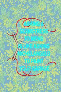 Asking a Seamstress to Mend Is Like Asking Michelangelo to Paint Your Garage