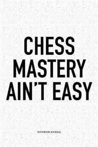 Chess Mastery Ain't Easy