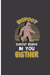 Bigfoot Doesn't Believe in You Eigther: Giant Big Foot Perfect Dot Grid Notebook/Journal (6x9)