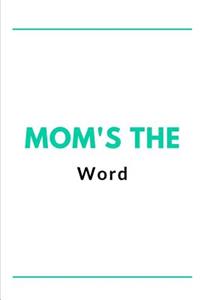 Moms the Word