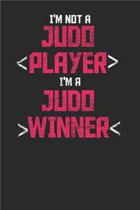 I'm Not A Judo Player I'm A Judo Winner