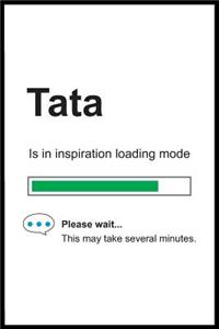Tata is in Inspiration Loading Mode