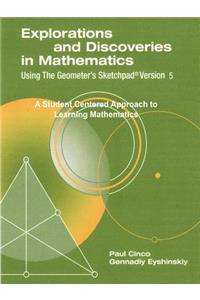 Explorations and Discoveries in Mathematics, Using The Geometer's Sketchpad Version 5