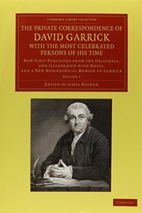 Private Correspondence of David Garrick with the Most Celebrated Persons of His Time 2 Volume Set