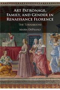 Art Patronage, Family, and Gender in Renaissance Florence
