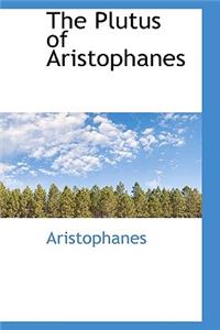 The Plutus of Aristophanes