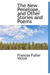 The New Penelope, and Other Stories and Poems