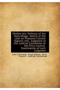 Hindoo Law. Defence of the Daya Bhaga. Notice of the Case on Prosoono Coomar Tagore's Will. Judgment