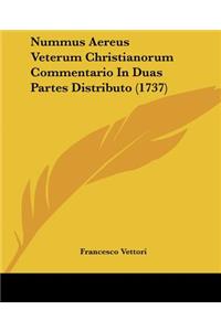 Nummus Aereus Veterum Christianorum Commentario In Duas Partes Distributo (1737)