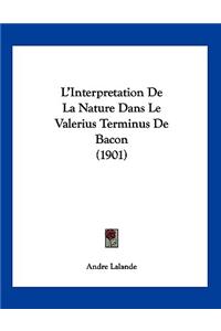 L'Interpretation De La Nature Dans Le Valerius Terminus De Bacon (1901)